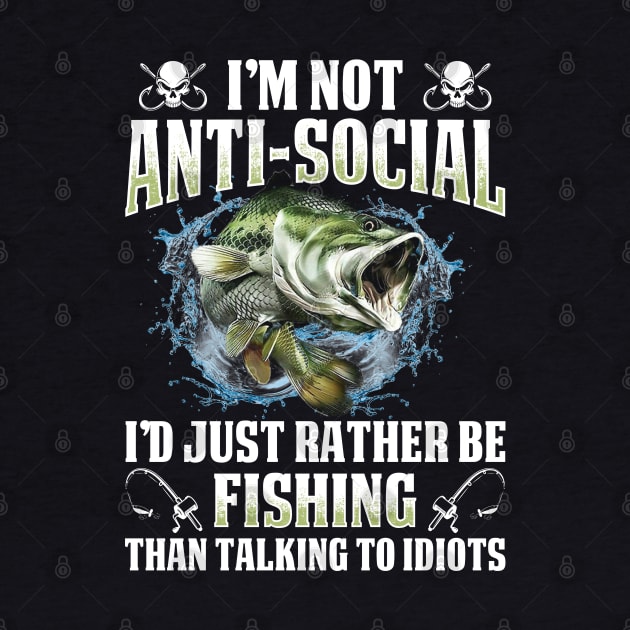 I'm Not Anti-social I Just Prefer Fishing Shirts by Murder By Text